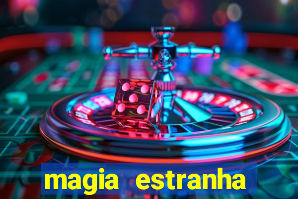 magia estranha filme completo dublado online